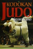 Kodokan Judo The Essential Guide to Judo by Its Founder Jigoro Kano