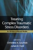 Treating Complex Traumatic Stress Disorders (Adults) An Evidence-Based Guide cover art