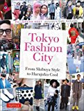 Tokyo Fashion City: A Detailed Guide to Tokyo's Trendiest Fashion Districts  9784805313398 Front Cover