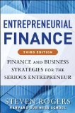 Entrepreneurial Finance, Third Edition: Finance and Business Strategies for the Serious Entrepreneur 