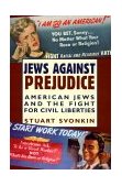 Jews Against Prejudice American Jews and the Fight for Civil Liberties cover art