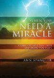 When You Need a Miracle Stories to Give You Faith and Bring You Hope 2009 9780310278399 Front Cover