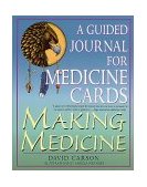 Making Medicine A Guided Journal for Medicine Cards 2002 9780312287399 Front Cover