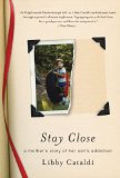 Stay Close A Mother's Story of Her Son's Addiction cover art