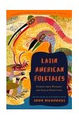 Latin American Folktales Stories from Hispanic and Indian Traditions 2003 9780375714399 Front Cover