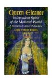 Queen Eleanor Independent Spirit of the Medieval World cover art