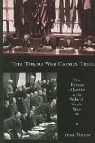 Tokyo War Crimes Trial The Pursuit of Justice in the Wake of World War II