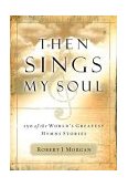Then Sings My Soul 150 of the World's Greatest Hymn Stories 2003 9780785249399 Front Cover