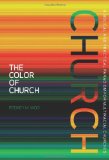 Color of Church A Biblical and Practical Paradigm for Multiracial Churches cover art