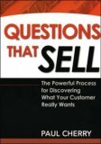 Questions That Sell The Powerful Process for Discovering What Your Customer Really Wants cover art