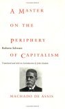 Master on the Periphery of Capitalism Machado de Assis  9780822322399 Front Cover