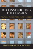 Reconstructing the Classics Political Theory from Plato to Weber cover art