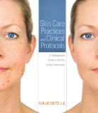 Skin Care Practices and Clinical Protocols A Professional&#239;&#191;&#189;s Guide to Success in Any Environment