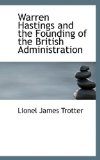 Warren Hastings and the Founding of the British Administration 2009 9781116901399 Front Cover