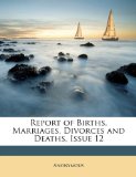 Report of Births, Marriages, Divorces and Deaths, Issue 2010 9781148566399 Front Cover