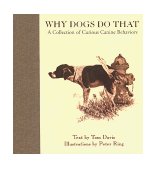 Why Dogs Do That Hardcover Book A Collection of Curious Canine Behaviors  9781572231399 Front Cover