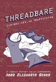 Threadbare Clothes, Sex, and Trafficking  9781621067399 Front Cover