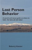 Lost Person Behavior A Search and Rescue Guide on Where to Look - for Land, Air and Water  9781879471399 Front Cover