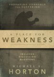 Place for Weakness Preparing Yourself for Suffering 2010 9780310327400 Front Cover