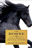 Horse The Epic History of Our Noble Companion  9780374224400 Front Cover
