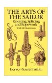Arts of the Sailor Knotting, Splicing and Ropework cover art