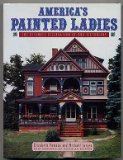 America's Painted Ladies The Ultimate Celebration of Our Victorians  9780525934400 Front Cover