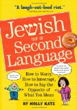 Jewish As a Second Language How to Worry, How to Interrupt, How to Say the Opposite of What You Mean 2nd 2010 Revised  9780761158400 Front Cover