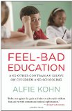 Feel-Bad Education And Other Contrarian Essays on Children and Schooling cover art