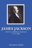 James Jackson Duelist and Militant Statesman, 1757-1806 2009 9780820334400 Front Cover