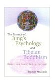 Essence of Jung's Psychology and Tibetan Buddhism Western and Eastern Paths to the Heart 2nd 2002 Expanded  9780861713400 Front Cover