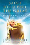 Saint John Paul the Great His Five Loves  9780991375400 Front Cover