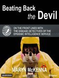 Beating Back The Devil: On The Front Lines With The Disease Detectives Of The Epidemic Intelligence Service 2004 9781400151400 Front Cover