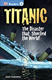 DK Readers L3: Titanic The Disaster That Shocked the World! 2015 9781465428400 Front Cover