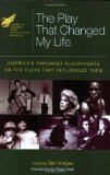 Play That Changed My Life America's Foremost Playwrights on the Plays That Influenced Them cover art