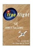 Free Flight Free Flight from Airline Hell to A New Age of Travel 2001 9781586480400 Front Cover