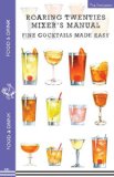 Roaring Twenties Mixer's Manual: 73 Popular Prohibition Drink Recipes, Flapper Party Tips and Games, How to Dance the Charleston and More... 2013 9781595837400 Front Cover