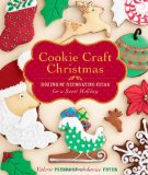 Cookie Craft Christmas Dozens of Decorating Ideas for a Sweet Holiday 2009 9781603424400 Front Cover