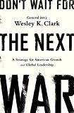 Don't Wait for the Next War A Strategy for American Growth and Global Leadership  9781610396400 Front Cover