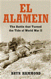 Alamein The Battle That Turned the Tide of the Second World War 2012 9781849086400 Front Cover