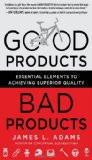 Good Products, Bad Products Essential Elements to Achieving Superior Quality cover art