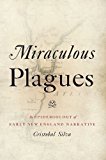 Miraculous Plagues An Epidemiology of Early New England Narrative  9780190272401 Front Cover