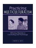 Practicing Multiculturalism Affirming Diversity in Counseling and Psychology cover art