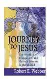 Journey to Jesus The Worship, Evangelism, and Nurture Mission of the Church 2001 9780687068401 Front Cover