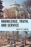 Knowledge, Truth and Service, the New York Botanical Garden, 1891 To 1980 2007 9780761838401 Front Cover