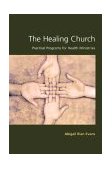 Healing Church Practical Programs for Health Ministries cover art