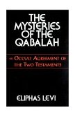 Mysteries of the Qabalah Or Occult Agreement of the Two Testaments 2000 9780877289401 Front Cover