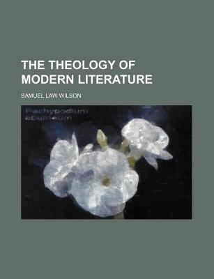 Theology of Modern Literature 2009 9781150176401 Front Cover