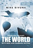 Traveling Around the World with Mike and Barbara Bivona Part One 2013 9781491710401 Front Cover