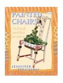 Painted Chairs 25 Fresh and Fun Projects 2001 9781564773401 Front Cover