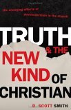 Truth and the New Kind of Christian The Emerging Effects of Postmodernism in the Church cover art